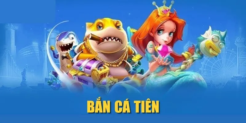 Bắn Cá Tiên| Săn Thưởng Cực Đã, Trúng Tiền Cực Nhanh