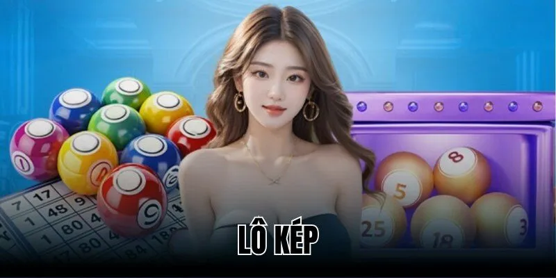 Lô Kép Bất Bại – Kinh Nghiệm Đánh Giúp Bạn Chiến Thắng