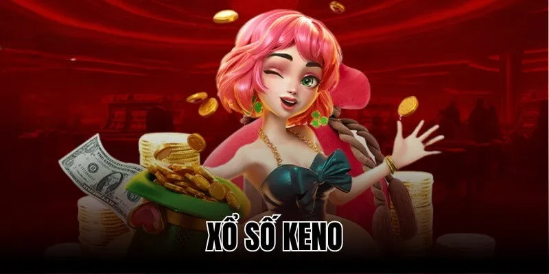 Xổ Số Keno - Giải Mã Cách Hoạt Động, Cách Kiếm Lời Khi Chơi
